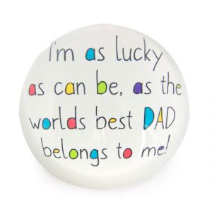 PAPERWEIGHT DAD I AM AS LUCKY AS CAN BE